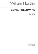 WILLIAM HORSLEY: COME, FOLLOW ME SSTB