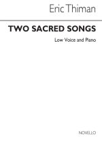 ERIC THIMAN: TWO SACRED SONGS FOR LOW VOICE WITH PIANO ACCOMPANIMENT