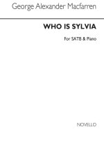 GEORGE ALEXANDER MACFARREN: WHO IS SYLVIA? SATB/PIANO CHANT