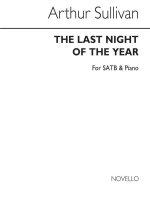 ARTHUR SULLIVAN: THE LAST NIGHT OF THE YEAR SATB/PIANO CHANT