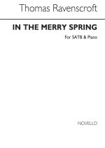 THOMAS RAVENSCROFT: IN THE MERRY SPRING SATB/PIANO CHANT