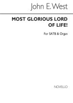 JOHN E. WEST: MOST GLORIOUS LORD OF LIFE! SATB/ORGAN CHANT