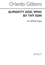 ORLANDO GIBBONS: ALMIGHTY GOD, WHO BY THY SON SATB/ORGAN CHANT