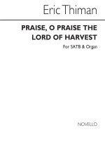 ERIC THIMAN: PRAISE, O PRAISE THE LORD OF HARVEST CHANT