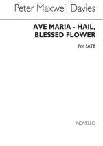 MAXWELL DAVIES: AVE MARIA - HAIL BLESSED FLOWER FOR SATB CHORUS CHANT