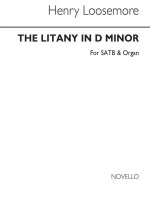 HENRY LOOSEMORE: THE LITANY IN D MINOR SATB/ORGAN CHANT