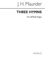 JOHN HENRY MAUNDER: THREE HYMNS FROM OLIVET TO CALVARY SATB/ORGAN CHANT