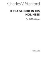 CHARLES VILLIERS STANFORD: O PRAISE GOD IN HIS HOLINESS (PSALM 150) SATB/ORGAN CHANT