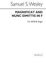 SAMUEL SEBASTIAN WESLEY: MAGNIFICAT AND NUNC DIMITTIS IN F SATB/ORGAN CHANT