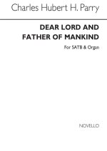 C. HUBERT. H. PARRY: DEAR LORD AND FATHER OF MANKIND (HYMN) SATB/ORGAN CHANT