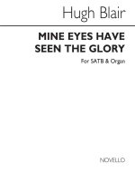 HUGH BLAIR: MINE EYES HAVE SEEN THE GLORY SATB/ORGAN CHANT
