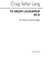 C.S. LANG: TE DEUM LAUDAMUS IN D UNISON/SATB/ORGAN CHANT