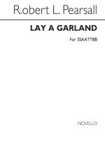 ROBERT PEARSALL: LAY A GARLAND CHANT