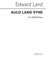 EDWARD LAND: AULD LANG SYNE SATB/PIANO CHANT