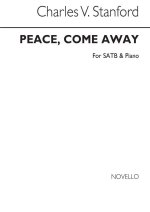 STANFORD, J PEACE; COME AWAY SATB/PIANO CHANT