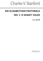 STANFORD, CV O SHADY VALES NO.5 ELIZABETHAN PASTORALS SET2 SATB CHANT