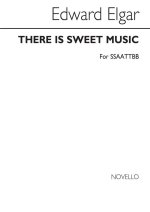 EDWARD ELGAR: THERE IS SWEET MUSIC (SSAATTBB) CHANT