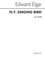EDWARD ELGAR: FLY, SINGING BIRD CHANT