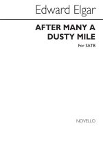 ELGAR, E AFTER MANY A DUSTY MILE SATB CHANT