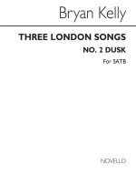 BRYAN KELLY: THREE LONDON SONGS NO. 2 DUSK CHANT