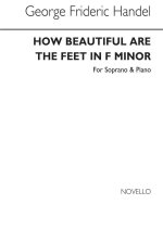 G.F. HANDEL: HOW BEAUTIFUL ARE THE FEET IN F MINOR