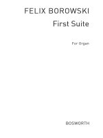 FELIX BOROWSKI: PREMIERE SUITE IN E MINOR FOR ORGAN
