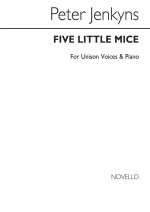 JENKYNS: FIVE LITTLE MICE FOR UNISON VOICES AND PIANO