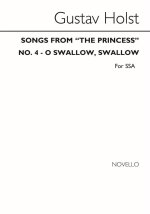 GUSTAV HOLST: O SWALLOW SWALLOW FROM 'SONGS FROM THE PRINCESS' FOR SSAA