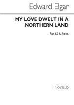 EDWARD ELGAR: MY LOVE DWELT IN A NORTHERN LAND (SS)