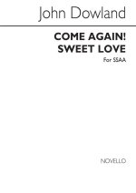 DOWLAND, J COME AGAIN SWEET LOVE SSAA