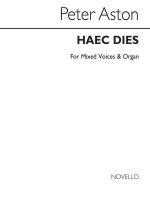 PETER ASTON: HAEC DIES FOR MIXED VOICES AND ORGAN