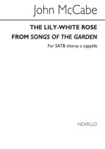 JOHN MCCABE: THE LILY-WHITE ROSE (SATB) CHANT