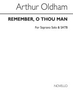 OLDHAM: REMEMBER O THOU MAN SOPRANO SOLO/FOR SATB CHORUS CHANT