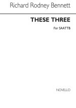 RICHARD RODNEY BENNETT: THESE THREE CHANT