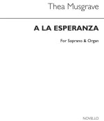 MUSGRAVE: A LA ESPERANZA (HOPE) FOR SOPRANO WITH ORGAN ACC.