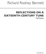 RICHARD RODNEY BENNETT: REFLECTIONS ON A 16TH CENTURY TUNE (SCORE)