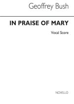 GEOFFREY BUSH: IN PRAISE OF MARY (VOCAL SCORE) CHANT