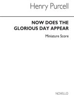 PURCELL, H NOW DOES THE GLORIOUS DAY APPEAR