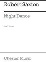 ROBERT SAXTON: NIGHT DANCE FOR GUITAR