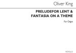 OLIVER KING: PRELUDE FOR LENT (OP10 NO.2) & FANTASIA ON A THEME (OP20) ORGAN