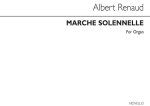 ALBERT RENAUD: MARCHE SOLONNELLE FOR ORGAN.