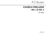 R. ERNEST BRYSON: CHURCH PRELUDES NOS.5&6 ORGAN