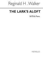 REGINALD H. WALKER: THE LARK'S ALOFT SATB/PIANO CHANT