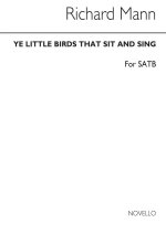 MANN, R YE LITTLE BIRDS THAT SIT AND SING SATB/PIANO CHANT