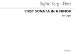 SIGFRID KARG-ELERT: FIRST SONATINA IN A MINOR ORGAN