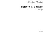 GUSTAV MERKEL: SONATA NO.1 IN D MINOR OP.30 (ORGAN)