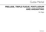 GUSTAV MERKEL: PRELUDE, TRIPLE FUGUE, POSTLUDIUM, AND ANDANTINO