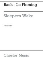 J.S. BACH: SLEEPERS WAKE FOR PIANO PIANO