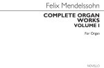 FELIX MENDELSSOHN: COMPLETE ORGAN WORKS VOLUME I
