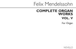 FELIX MENDELSSOHN: COMPLETE ORGAN WORKS VOLUME V